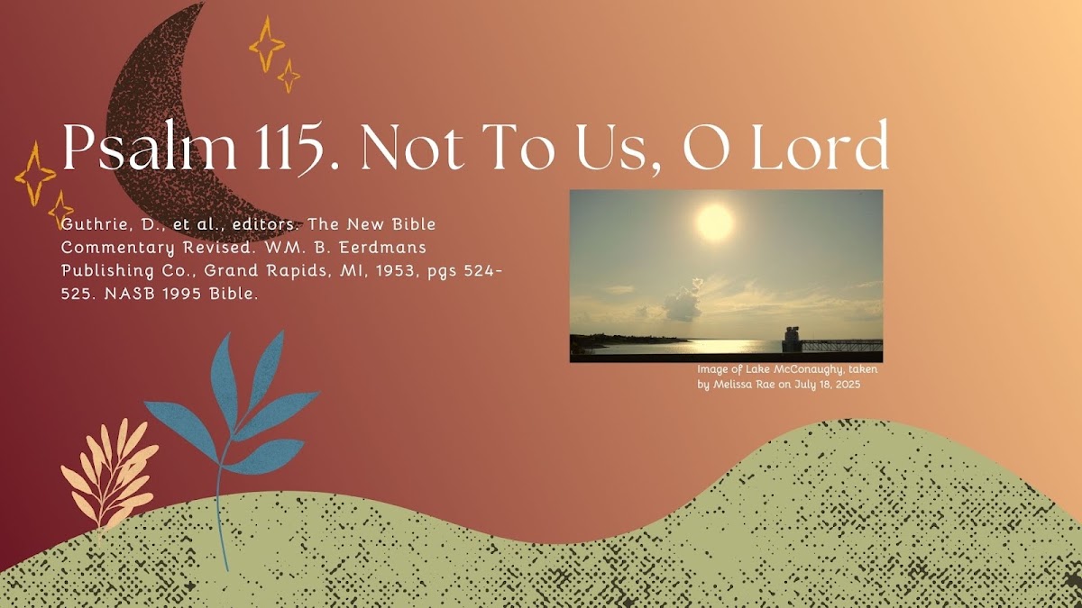 Psalm 115. Not To Us, O Lord